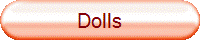 Dolls